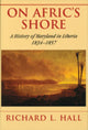Book cover of: On Afric's Shore – A History of Maryland in Liberia, 1834–1857. By: Richard L. Hall