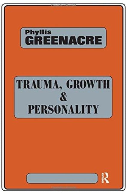 Book cover of: Trauma, Growth and Personality. By: P. Greenacre