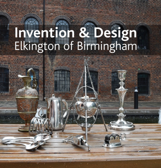 Book cover of: Invention & design: Elkington of Birmingham
