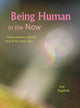 Book cover of: Being Human in the Now. By: Ana Pogacnik