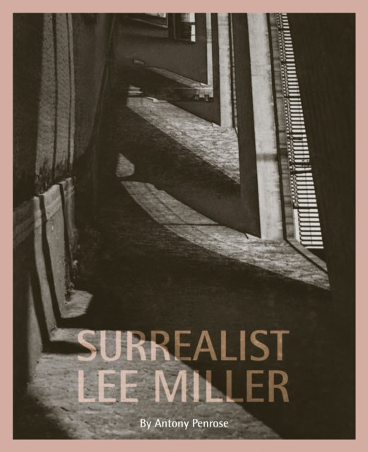 Book cover of: Surrealist Lee Miller. By: A. Penrose