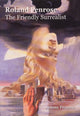 Book cover of: Roland Penrose: The Friendly Surrealist. By: Antony Penrose