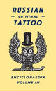 Book cover of: Russian Criminal Tattoo Encyclopaedia Volume III
