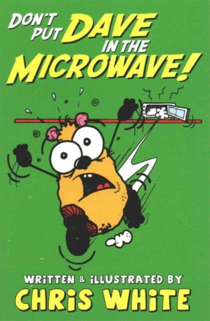Book cover of: Don't Put Dave in the Microwave!. By: Chris White