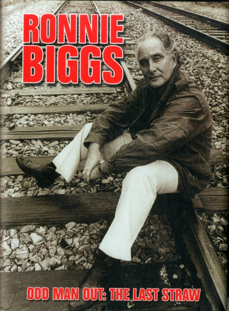 Book cover of: Ronnie Biggs: Odd Man Out - The Last Straw. By: Biggs, Ronnie; Pickard, Chris