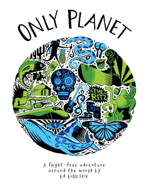 Only Planet, A Flight-Free Adventure Around the World 9780957157385 Ed Gillespie