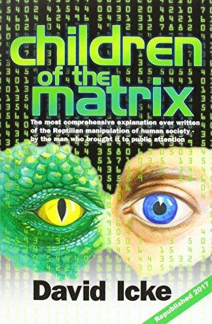 Children of the Matrix, How an Interdimentional Race Has Controlled the Planet for Thousands of Years - And Still Does 9780957630895 David Icke