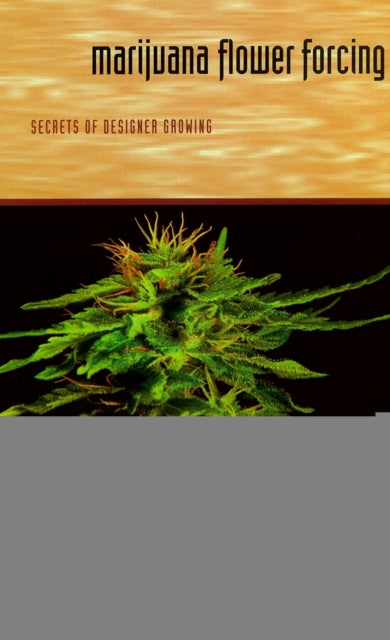 Book cover of: Marijuana Flower Forcing. By: Tom Flowers