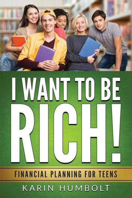 Book cover of: I Want to Be Rich!. By: Karin Humbolt