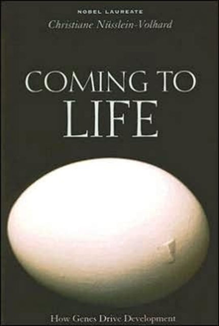 Book cover of: Coming to Life. By: Christiane Nusslein-Volhard