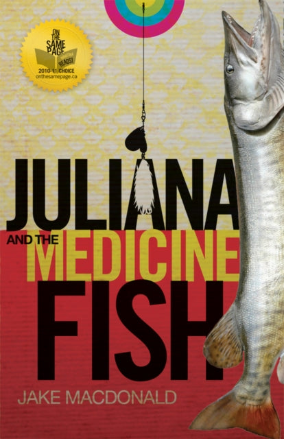 Book cover of: Juliana and the Medicine Fish. By: Jake MacDonald