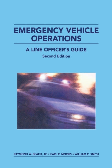 Book cover of: Emergency Vehicle Operations. By: Raymond W. Beach; Jr.; Earl R. Morris; W