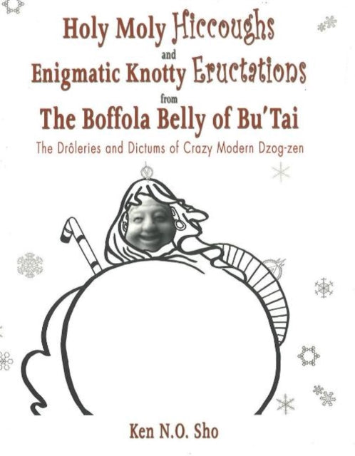 Book cover of: Holy Moly Hiccoughs & Enigmatic Knotty Eructations. By: N. Ken