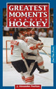 Book cover of: Greatest Moments in Canadian Hockey. By: J. Alexander Poulton