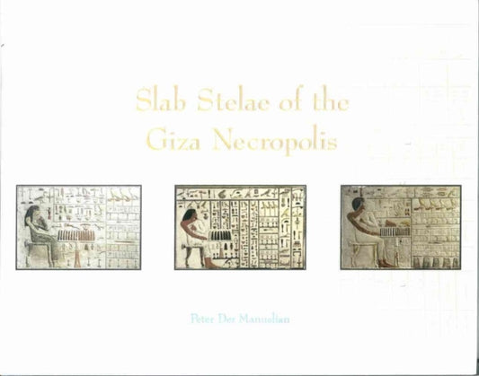 Book cover of: Slab Stelae of the Giza Necropolis. By: Peter Der Manuelian