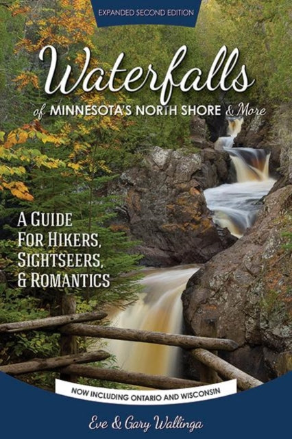 Book cover of: Waterfalls of Minnesota's North Shore and More, Expanded Second Edition. By: Eve Wallinga