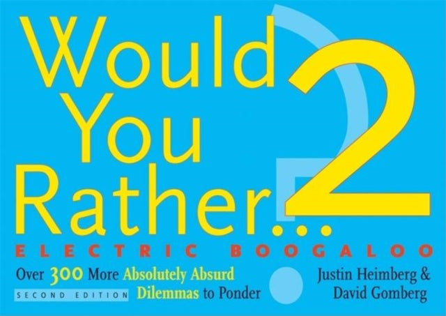 Book cover of: Would You Rather...? 2: Electric Boogaloo. By: Justin Heimberg