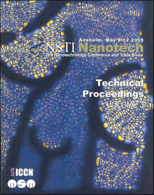 Book cover of: Technical Proceedings of the 2005 NSTI Nanotechnology Conference and Trade Show, Volume 3. By: NanoScience & Technology Inst (NSTI)