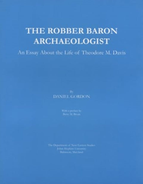 The Robber Baron Archaeologist