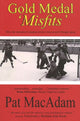 Book cover of: Gold Medal 'Misfits'. By: Pat MacAdam