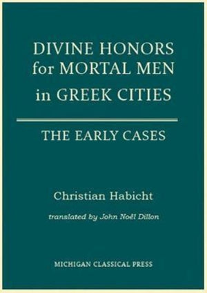 Divine Honors for Mortal Men in Greek Cities