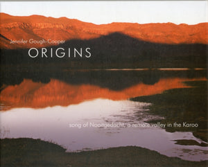 Origins - song of Nooitgedacht a remote valley in the Karoo
