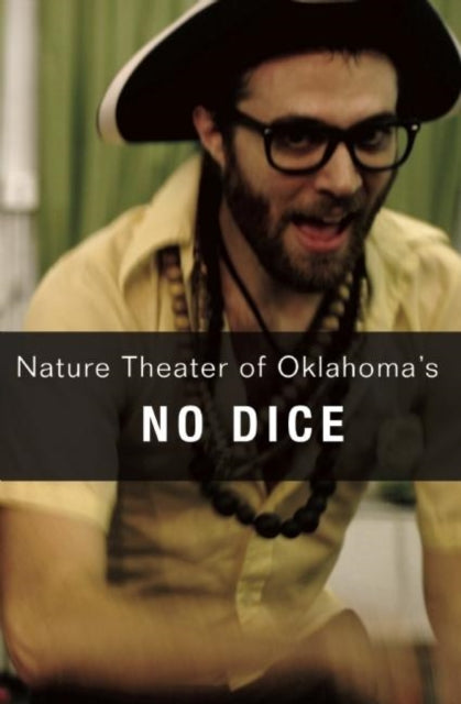 Book cover of: No Dice. By: Nature Theater of Oklahoma Staff