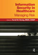 Book cover of: Information Security in Healthcare. By: Terrell W. Herzig