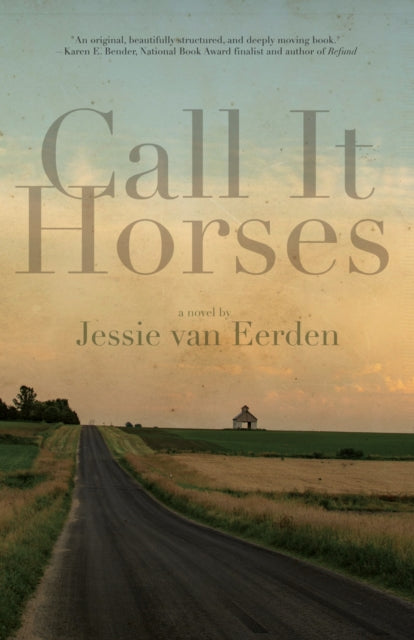 Book cover of: Call It Horses. By: Jessie van Eerden