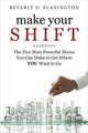 Book cover of: Make Your SHIFT. By: Beverly D. Flaxington