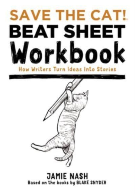 Book cover of: Save the Cat!(r) Beat Sheet Workbook. By: Jamie Nash