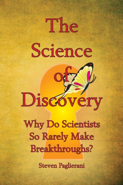 Book cover of: Science of Discovery (Why do scientists so rarely make breakthroughs). By: Steven Paglierani