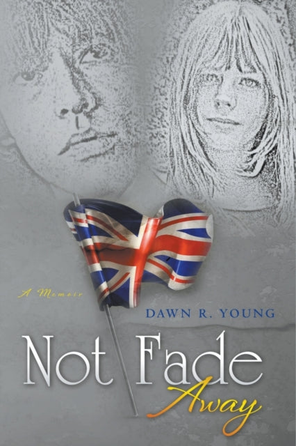 Book cover of: Not Fade Away. By: Dawn Molloy Young