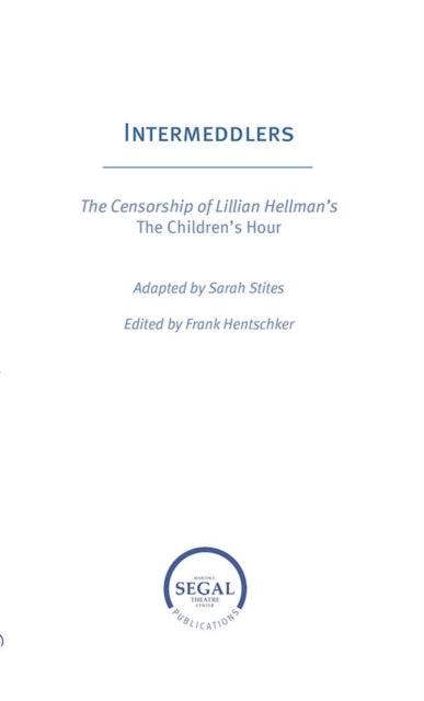 Book cover of: Intermeddlers: The Censorship of Lillian Hellman's The Children's Hour. By: Sarah Stites