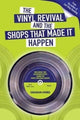 Vinyl  Revival And The Shops That Made It Happen