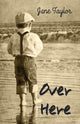 Book cover of: Over Here. By: Jane Taylor