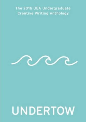 Undertow: 2016 UEA Undergraduate
