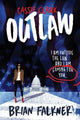 Book cover of: Cassie Clark: Outlaw. By: Brian Falkner