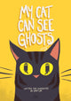 Book cover of: My Cat Can See Ghosts