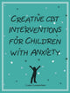Book cover of: Creative CBT Interventions for Children with Anxiety. By: Liana Lowenstein