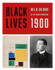 Book cover of: BLACK LIVES 1900. By: W. E. B. Du Bois