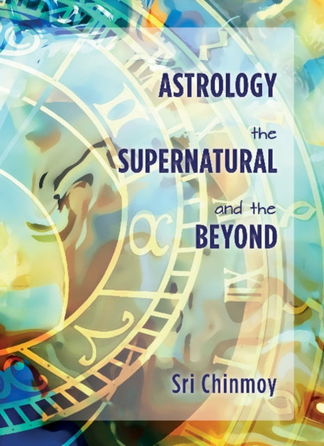 Book cover of: Astrology, the Supernatural and the Beyond