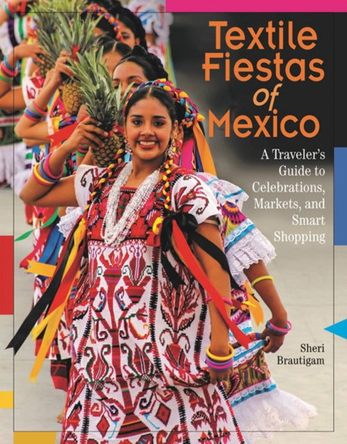 Book cover of: Textile Fiestas of Mexico. By: Sheri Brautigam