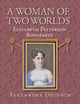 Book cover of: Woman of Two Worlds – Elizabeth Patterson Bonaparte. By: Alexandra Deutsch