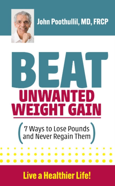 Book cover of: Beat Unwanted Weight Gain. By: John Poothullil