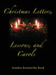 Book cover of: Christmas Letters, Lessons, and Carols. By: Gordon Kenworthy Reed