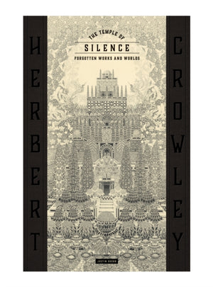 The Temple of Silence: Forgotten Works & Worlds of Herbert Crowley