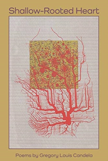 Book cover of: Shallow-Rooted Heart. By: Gregory Louis Candela