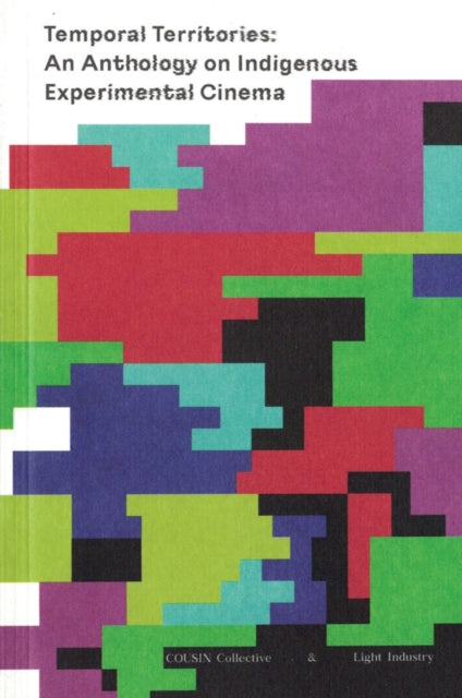 Book cover of: Temporal Territories: An Anthology on Indigenous Experimental Cinema. By: Sky Hopinka