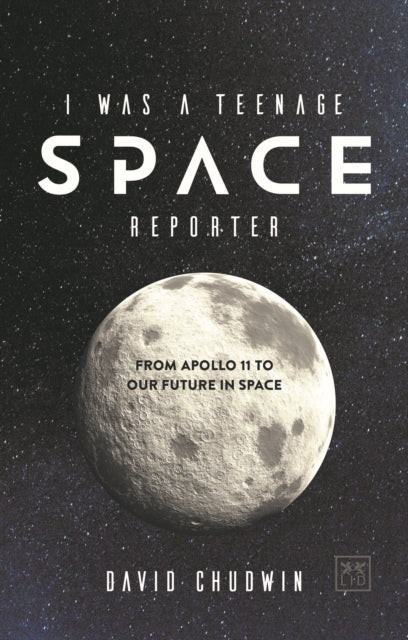 Book cover of: I Was a Teenage Space Reporter. By: David Chudwin
